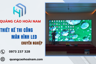 Hoài Nam chuyên thiết kế, thi công màn hình LED chuyên nghiệp tại TP.HCM